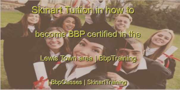 Skinart Tuition in how to become BBP certified in the Lewis Town area | BbpTraining | BbpClasses | SkinartTraining-Liberia
